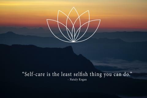 Calming mountain scene with quote from Nataly Kogan - "Self Care is the least selfish thing you can do."